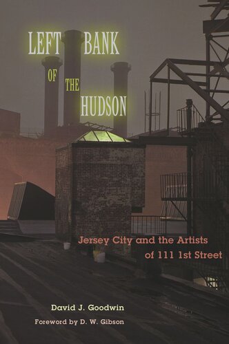 Left Bank Of The Hudson Jersey City And The Artists Of 111 1st Street David J Goodwin