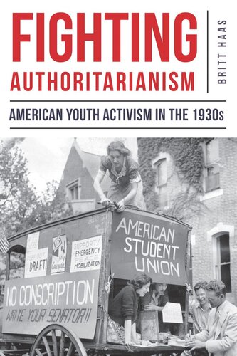 Fighting Authoritarianism American Youth Activism In The 1930s Britt Haas