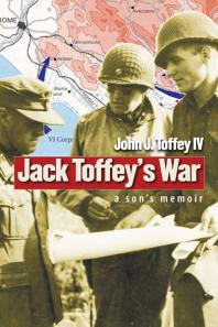 Jack Toffeys War A Sons Memoir 1st Edition John J Toffey