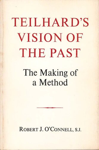 Teilhards Vision Of The Past The Making Of A Method Robert J Oconnell
