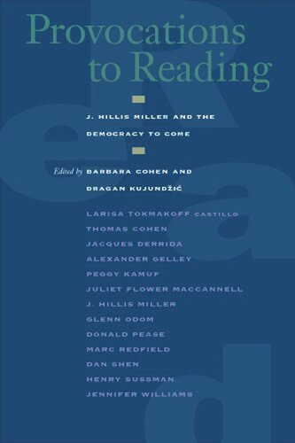 Provocations To Reading J Hillis Miller And The Democracy To Come Barbara Cohen Editor Dragan Kujundzic Editor