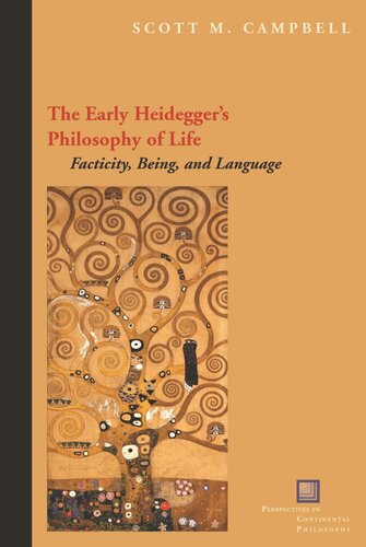 The Early Heideggers Philosophy Of Life Facticity Being And Language Scott M Campbell