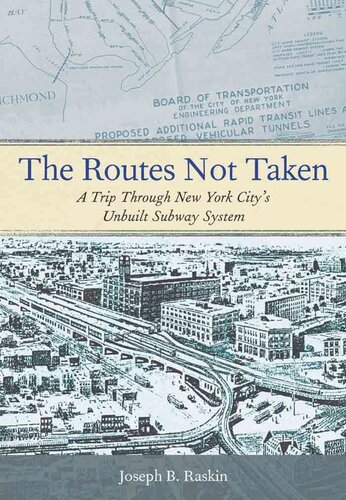 The Routes Not Taken A Trip Through New York Citys Unbuilt Subway System Joseph B Raskin