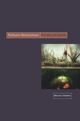 Posthuman Metamorphosis Narrative And Systems Bruce Clarke