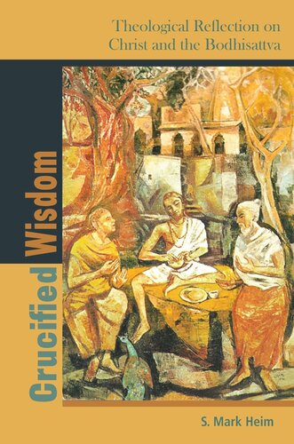 Crucified Wisdom Theological Reflection On Christ And The Bodhisattva S Mark Heim