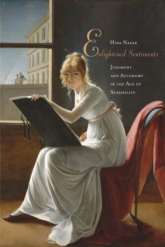 Enlightened Sentiments Judgment And Autonomy In The Age Of Sensibility Hina Nazar