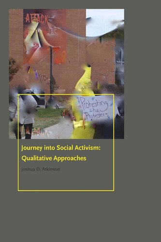 Journey Into Social Activism Qualitative Approaches Joshua D Atkinson