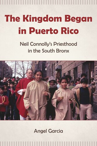The Kingdom Began In Puerto Rico Neil Connollys Priesthood In The South Bronx Angel Garcia