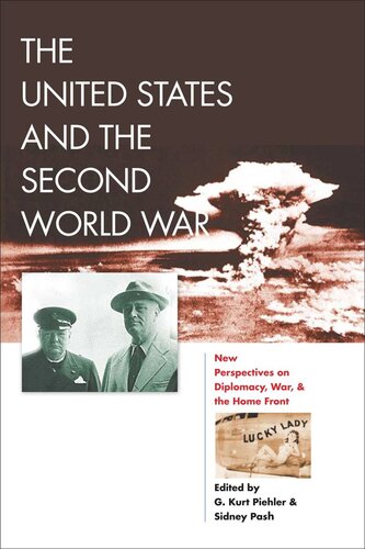 The United States And The Second World War New Perspectives On Diplomacy War And The Home Front G Kurt Piehler Editor Sidney Pash Editor