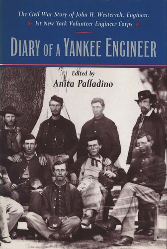 Diary Of A Yankee Engineer The Civil War Diary Of John Henry Westervelt Anita Palladino