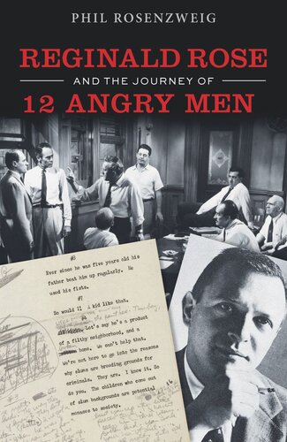 Reginald Rose And The Journey Of 12 Angry Men Phil Rosenzweig