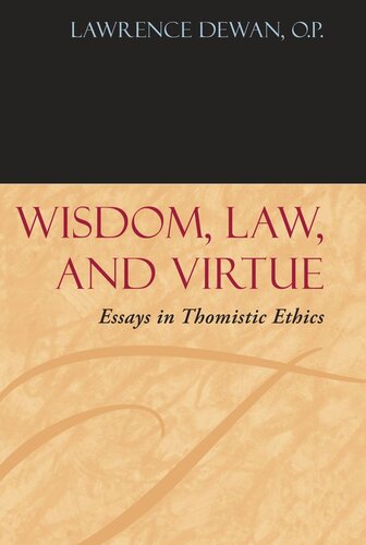 Wisdom Law And Virtue Essays In Thomistic Ethics Lawrence Dewan