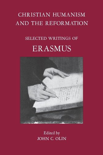 Christian Humanism And The Reformation Selected Writings Of Erasmus John C Olin