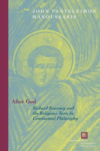 After God Richard Kearney And The Religious Turn In Continental Philosophy John Panteleimon Manoussakis
