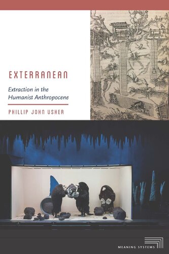 Exterranean Extraction In The Humanist Anthropocene Phillip John Usher
