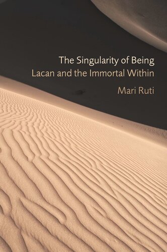 The Singularity Of Being Lacan And The Immortal Within Mari Ruti