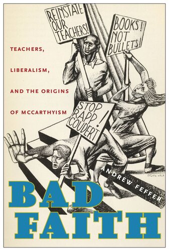 Bad Faith Teachers Liberalism And The Origins Of Mccarthyism Andrew Feffer