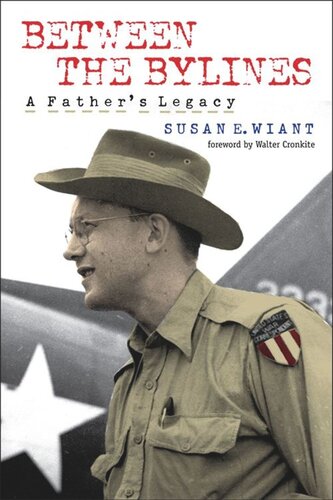 Between The Bylines A Fathers Legacy Susan E Wiant