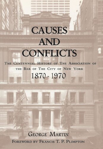 Causes And Conflicts The Centennial History Of The Association Of The Bar Of Nyc George Martin