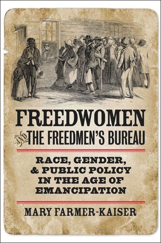 Freedwomen And The Freedmens Bureau Race Gender And Public Policy In The Age Of Emancipation Mary J Farmerkaiser