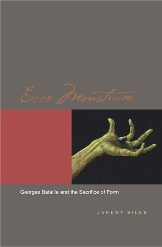 Ecce Monstrum Georges Bataille And The Sacrifice Of Form Jeremy Biles