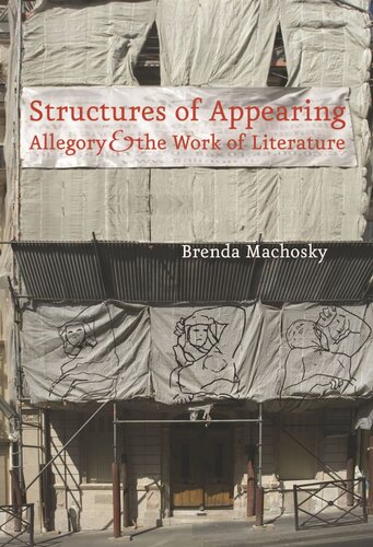 Structures Of Appearing Allegory And The Work Of Literature Brenda Machosky