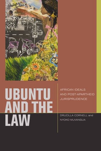 Ubuntu And The Law African Ideals And Postapartheid Jurisprudence Drucilla Cornell Editor Nyoko Muvangua Editor