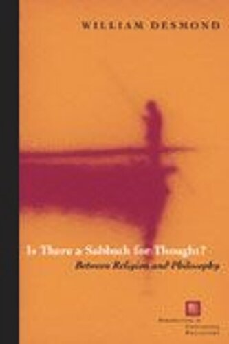 Is There A Sabbath For Thought Between Religion And Philosophy William Desmond
