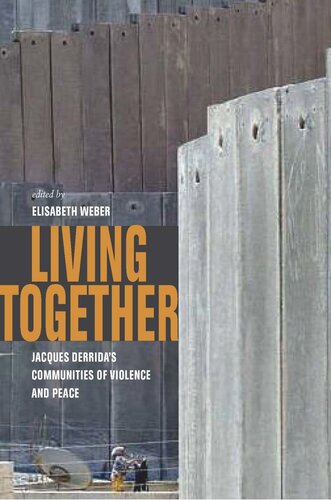 Living Together Jacques Derridas Communities Of Violence And Peace Elisabeth Weber Editor