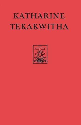 Katharine Tekakwitha The Life Of The Mohawks N N