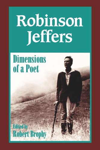 Robinson Jeffers The Dimensions Of A Poet Robert J Brophy