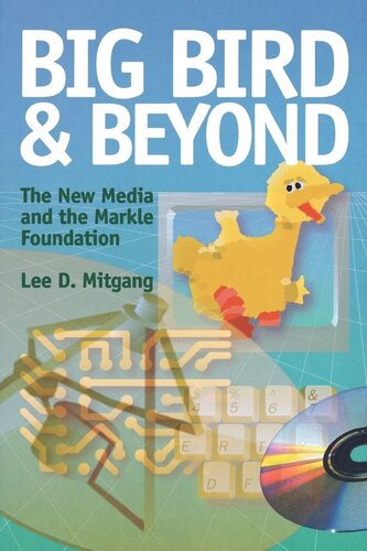 Big Bird And Beyond The New Media And The Markle Foundation Lee D Mitgang