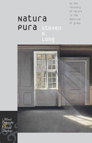 Natura Pura On The Recovery Of Nature In The Doctrine Of Grace Steven A Long