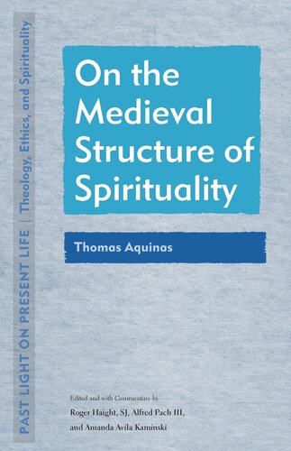 On The Medieval Structure Of Spirituality Thomas Aquinas Roger Haight Editor Alfred Pach Editor Amanda Avila Kaminski Editor