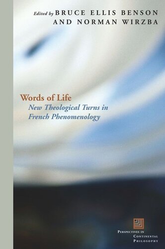 Words Of Life New Theological Turns In French Phenomenology Bruce Ellis Benson Editor Norman Wirzba Editor