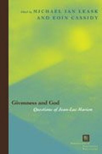 Givenness And God Questions Of Jeanluc Marion Ian Leask Editor Eoin Cassidy Editor