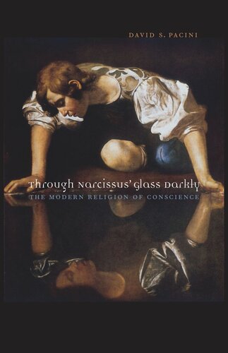 Through Narcissus Glass Darkly The Modern Religion Of Conscience David S Pacini
