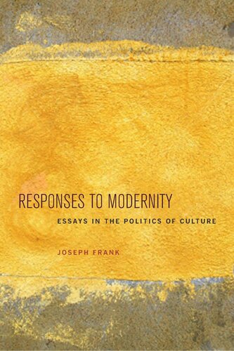 Responses To Modernity Essays In The Politics Of Culture Joseph Frank