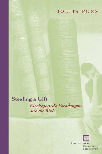Stealing A Gift Kierkegaards Pseudonyms And The Bible Jolita Pons