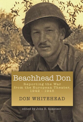 Beachhead Don Reporting The War From The European Theater 19421945 Don Whitehead Editor John B Romeiser Editor