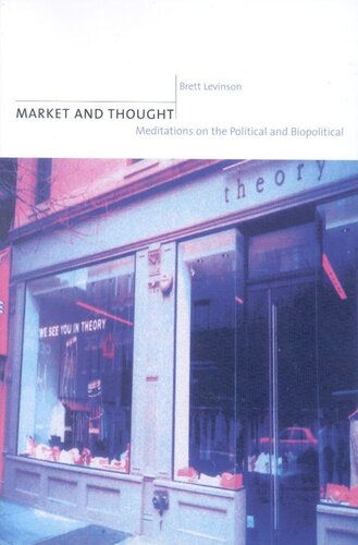 Market And Thought Meditations On The Political And Biopolitical Brett Levinson