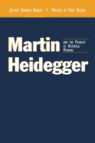 Martin Heidegger And The Problem Of Historical Meaning Jeffrey Andrew Barash