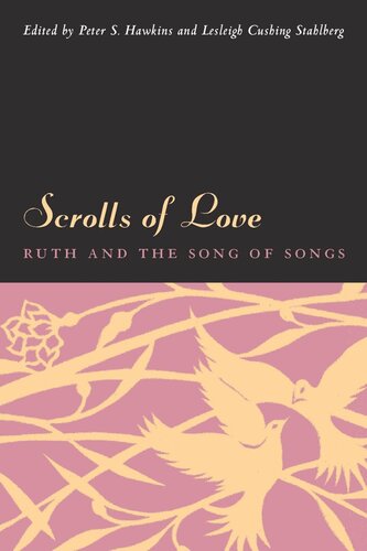 Scrolls Of Love Ruth And The Song Of Songs Peter S Hawkins Editor Lesleigh Cushing Stahlberg Editor
