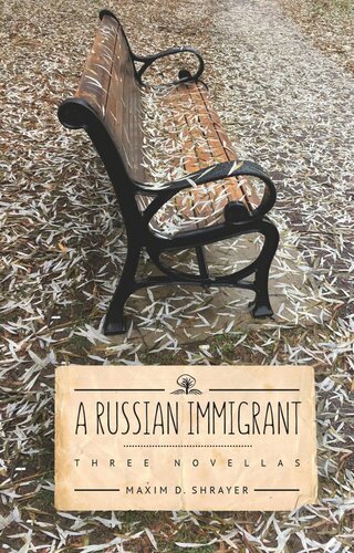 A Russian Immigrant Three Novellas Maxim D Shrayer