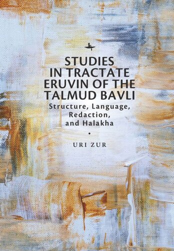 Studies In Tractate Eruvin Of The Talmud Bavli Structure Language Redaction And Halakha Uri Zur