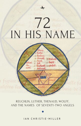 72 In His Name Reuchlin Luther Thenaud Wolff And The Names Of Seventytwo Angels Ian Christiemiller