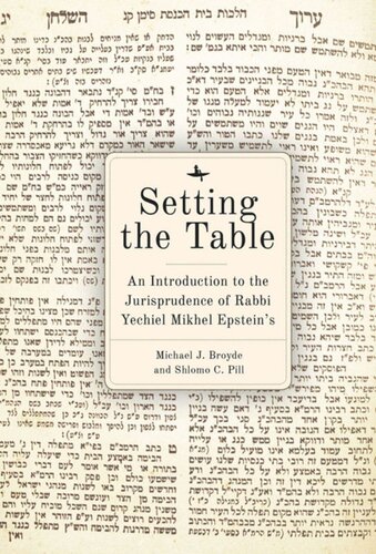 Setting The Table An Introduction To The Jurisprudence Of Rabbi Yechiel Mikhel Epsteins Arukh Hashulhan Michael J Broyde Shlomo C Pill