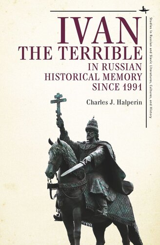Ivan The Terrible In Russian Historical Memory Since 1991 Charles J Halperin