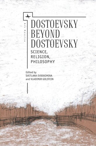 Dostoevsky Beyond Dostoevsky Science Religion Philosophy Vladimir Golstein Editor Svetlana Evdokimova Editor Knowledge Unlatched Editor