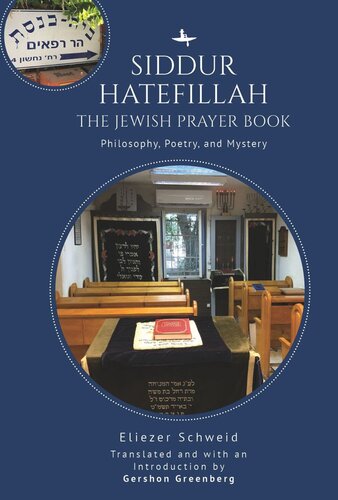 Siddur Hatefillah The Jewish Prayer Book Philosophy Poetry And Mystery Eliezer Schweid Gershon Greenberg Gershon Greenberg